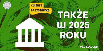 KULTURA ZA ZŁOTÓWKĘ TAKŻE W 2025 ROKU-25259