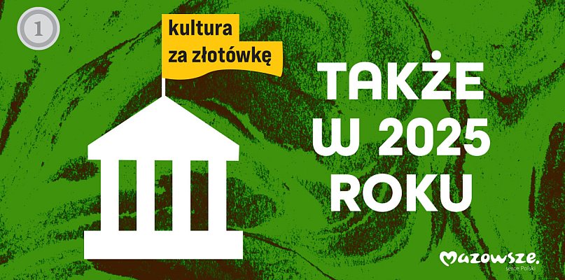 KULTURA ZA ZŁOTÓWKĘ TAKŻE W 2025 ROKU - 25259