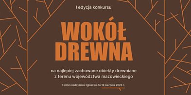 „Wokół drewna” – nowy konkurs samorządu Mazowsza