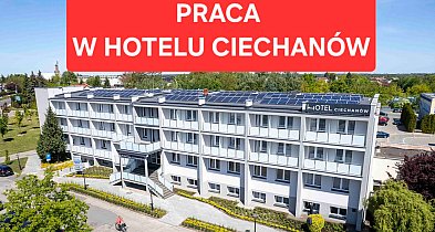 PRACA W HOTELU CIECHANÓW